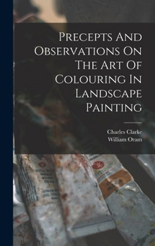 Hardcover Precepts And Observations On The Art Of Colouring In Landscape Painting Book
