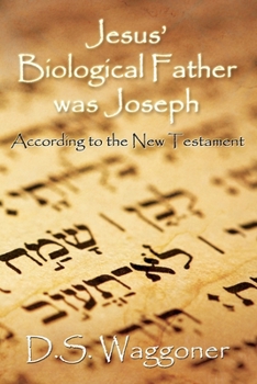 Paperback Jesus' Biological Father was Joseph: According to the New Testament Book