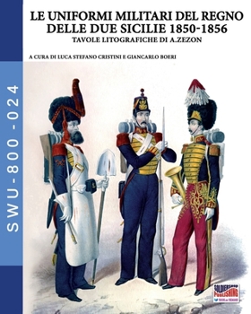 Paperback Le uniformi militari del Regno delle Due Sicilie 1850-1856 [Italian] Book
