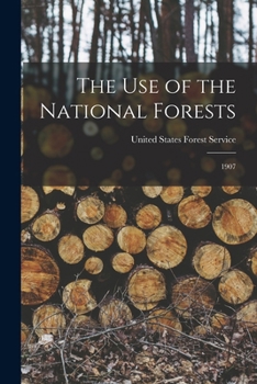 Paperback The Use of the National Forests: 1907 Book