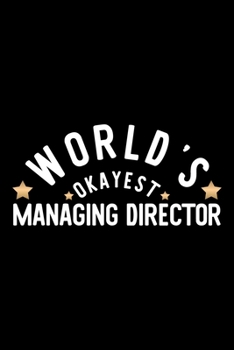 Paperback World's Okayest Managing Director: Nice Notebook for Managing Director - Funny Christmas Gift Idea for Managing Director - Managing Director Journal - Book