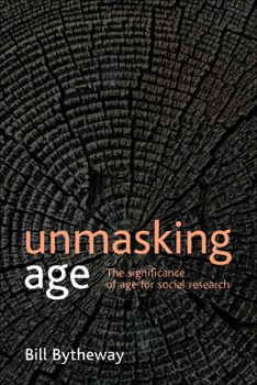 Paperback Unmasking Age: The Significance of Age for Social Research Book