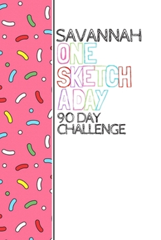 Paperback Savannah: Personalized colorful sprinkles sketchbook with name: One sketch a day for 90 days challenge Book