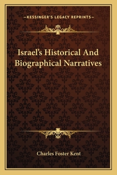 Israel's Historical and Biographical Narratives: From the Establishment of the Hebrew Kingdom to the End of the Maccabean Struggle...