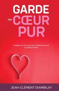 Paperback Garde ton coeur pur [French] Book