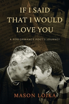 Paperback If I Said That I Would Love You: A Performance Poet's Journey Book