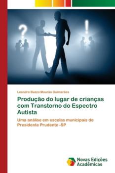 Paperback Produção do lugar de crianças com Transtorno do Espectro Autista [Portuguese] Book