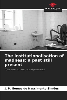Paperback The institutionalisation of madness: a past still present Book