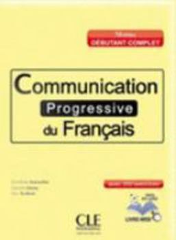 Communication progressive du français: Niveau débutant complet - avec 300 exercices - Book  of the Collection progressive du français : niveau débutant