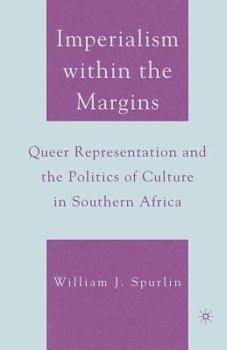 Imperialism Within the Margins: Queer Representation and the Politics of Culture in Southern Africa