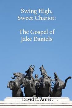 Swing High, Sweet Chariot: The Gospel of Jake Daniels