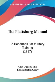 Paperback The Plattsburg Manual: A Handbook For Military Training (1917) Book