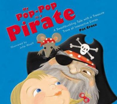 Hardcover My Pop-Pop Is a Pirate: A Swashbuckling Tale with a Treasure Trove of Interactive Extras Book