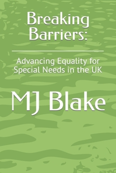 Paperback Breaking Barriers: Advancing Equality for Special Needs in the UK Book