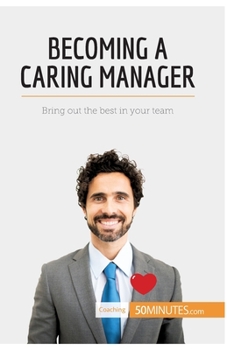 Paperback Becoming a Caring Manager: Bring out the best in your team Book