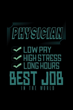 Physician: Low pay, high stress, long hours. Best job in the world: 110 Game Sheets -Tic-Tac-Toe Blank Games| 6 x 9 in | 15.24 x 22.86 cm | Single Player | Funny Great Gift
