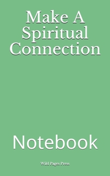 Make A Spiritual Connection: Notebook