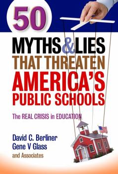 Paperback 50 Myths and Lies That Threaten America's Public Schools: The Real Crisis in Education Book