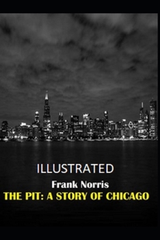 Paperback The Pit: A Story of Chicago Illustrated Book