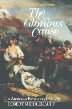 Hardcover The Glorious Cause: The American Revolution, 1763-1789 Book