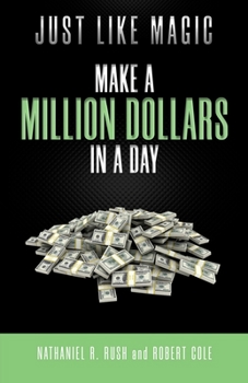 Paperback Just Like Magic: Make A Million Dollars In A Day Book