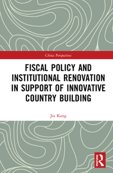 Hardcover Fiscal Policy and Institutional Renovation in Support of Innovative Country Building Book