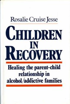 Hardcover Children in Recovery: Healing the Parent-Child Relationship in Alcohol/Addictive Parents Book