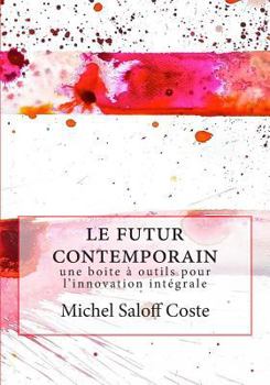 Paperback Le futur contemporain: Une boite a outil pour l'innovation integrale [French] Book