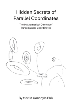 Hidden Secrets of Parallel Coordinates: The Mathematical Context of Parallelizable Coordinates