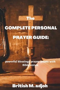 Paperback The Complete Personal Prayer Guide: powerful blessings prayer points with Bible verses Book