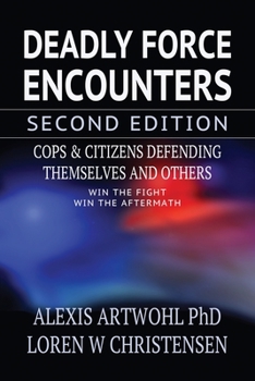 Paperback Deadly Force Encounters, Second Edition: Cops and Citizens Defending Themselves and Others Book