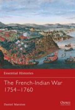 The French-Indian War 1754-1760 - Book #44 of the Osprey Essential Histories