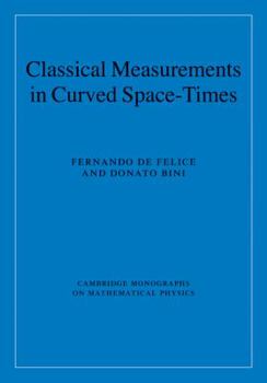 Classical Measurements in Curved Space-Times - Book  of the Cambridge Monographs on Mathematical Physics