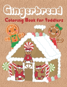 Paperback Gingerbread Coloring Book for Toddlers: Christmas coloring book with fun, easy, and simple gingerbread characters, houses, cookies and decorations. Ma Book