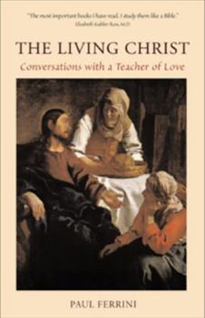 Paperback The Living Christ: Conversations with a Teacher of Love Book