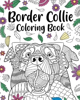 Paperback Border Collie Coloring Book: Coloring Books for Adults, Gifts for Dog Lovers, Floral Mandala Coloring Pages Book