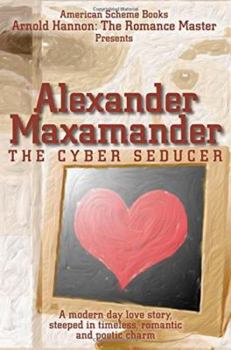 Paperback Alexander Maxamander: The Cyber Seducer Book
