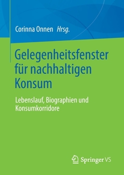 Paperback Gelegenheitsfenster Für Nachhaltigen Konsum: Lebenslauf, Biographien Und Konsumkorridore [German] Book