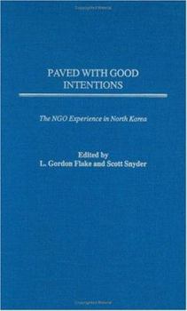 Hardcover Paved with Good Intentions: The Ngo Experience in North Korea Book