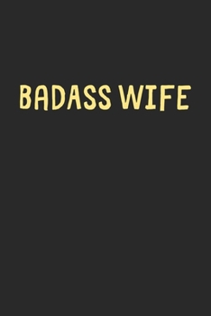 BadAss Wife: Lined Journal, 120 Pages, 6 x 9, Funny Wife Gift Idea, Black Matte Finish (BadAss Wife Journal)