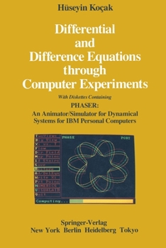 Paperback Differential and Difference Equations Through Computer Experiments: With Diskettes Containing Phaser: An Animator/Simulator for Dynamical Systems for Book