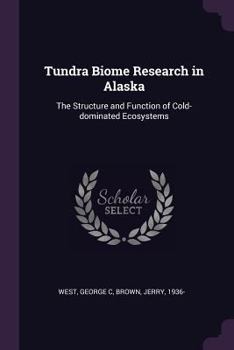 Paperback Tundra Biome Research in Alaska: The Structure and Function of Cold-dominated Ecosystems Book