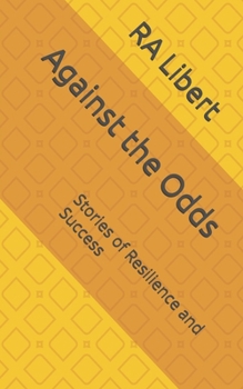 Paperback Against the Odds: Stories of Resilience and Success Book