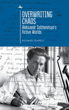 Paperback Overwriting Chaos: Aleksandr Solzhenitsyn's Fictive Worlds Book