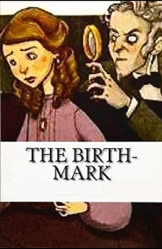 Paperback The Birth-Mark Illustrated Book