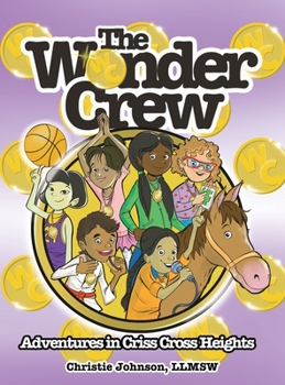 Hardcover The Wonder Crew: Adventures in Criss Cross Heights! Book
