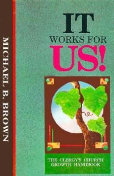 Paperback It Works for Us: The Clergy's Church Growth Handbook Book