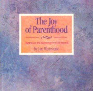 Paperback The Joy of Parenthood: Inspiration and Encouragement for Parents Book