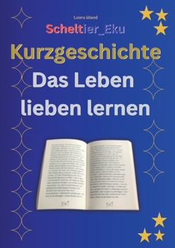 Paperback Kurzgeschichte Das Leben lieben lernen: Scheltier_Eku [German] Book