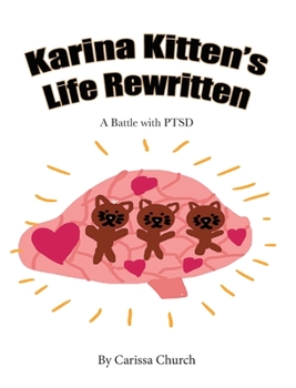 Hardcover Karina Kitten's Life Rewritten: A Battle with PTSD Book